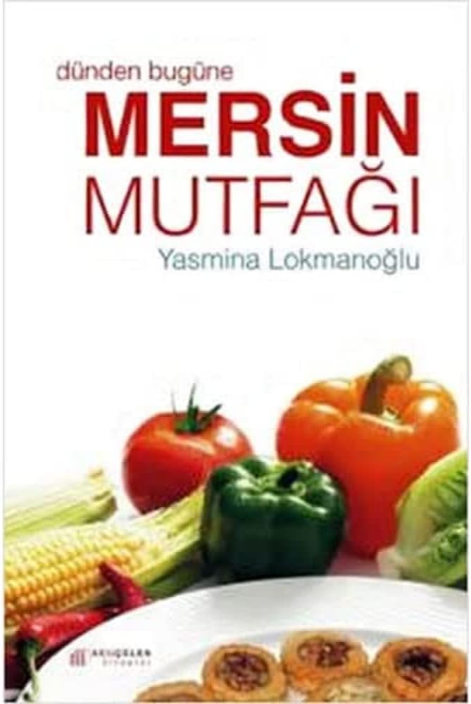 DÜNDEN BUGÜNE MERSİN MUTFAĞI