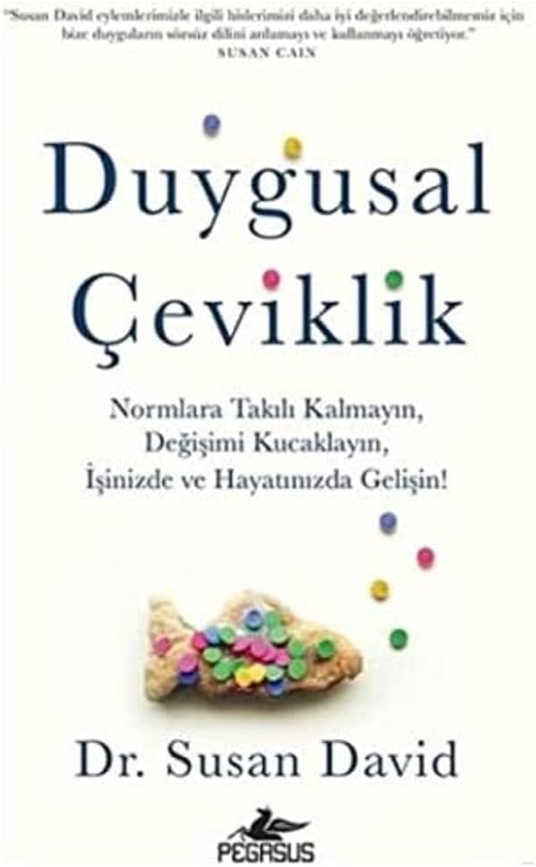 Duygusal Çeviklik: Normalara Takılı Kalmayın, Değişimi Kucaklayın, İşinizde ve Hayatınızda Gelişin!