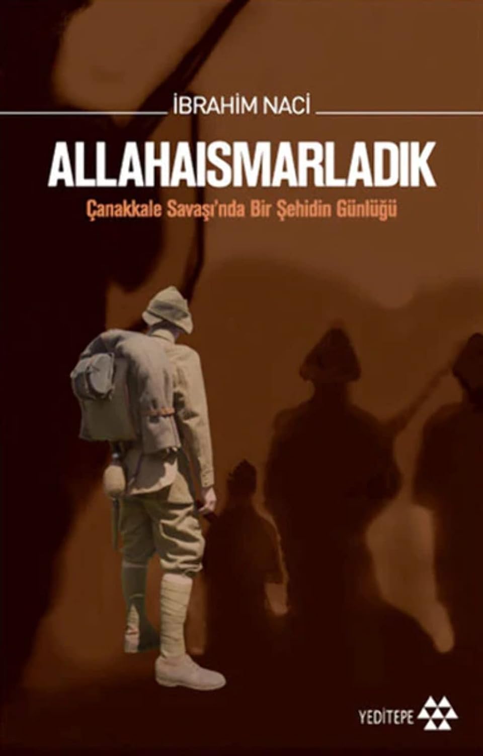 Alternative view of Allahaısmarladık: Çanakkale Savaşı’nda Bir Şehidin Günlüğü