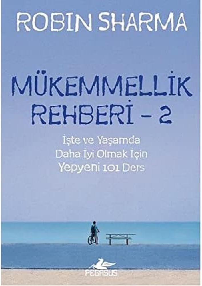 Mükemmellik Rehberi - 2: İşte ve Yaşamda Daha İyi Olmak İçin Yepyeni 101 Ders