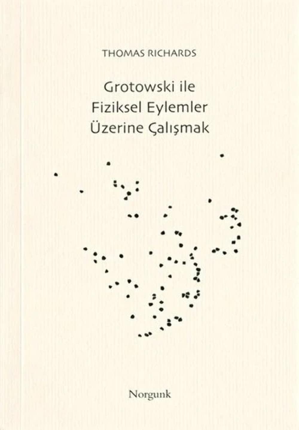 GROTOWSKI İLE FİZİKSEL EYLEMLER ÜZERİNE ÇAL.