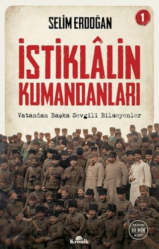 İstiklalin Kumandanları 1: Vatandan Başka Sevgili Bilmeyenler