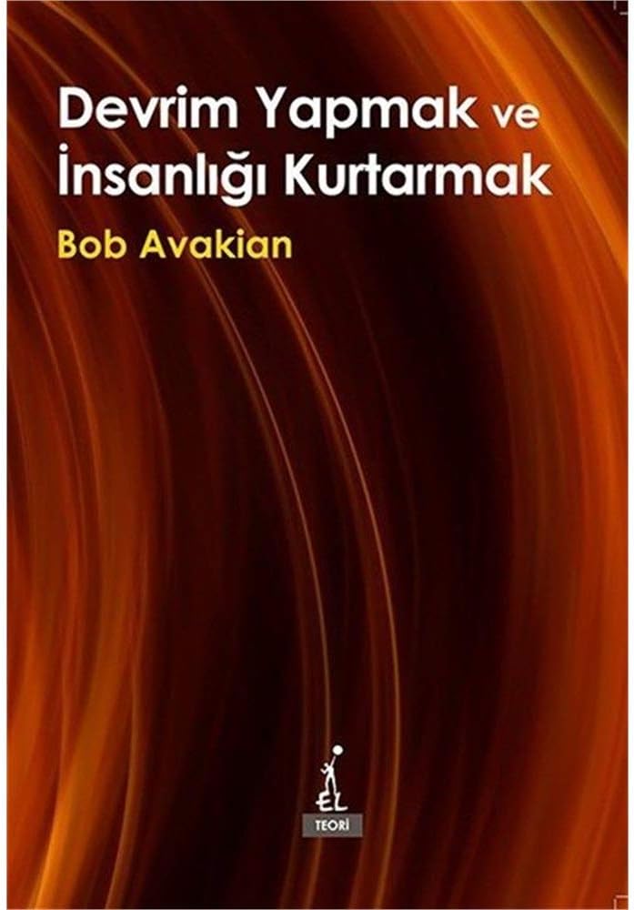 Devrim Yapmak ve İnsanlığı Kurtarmak
