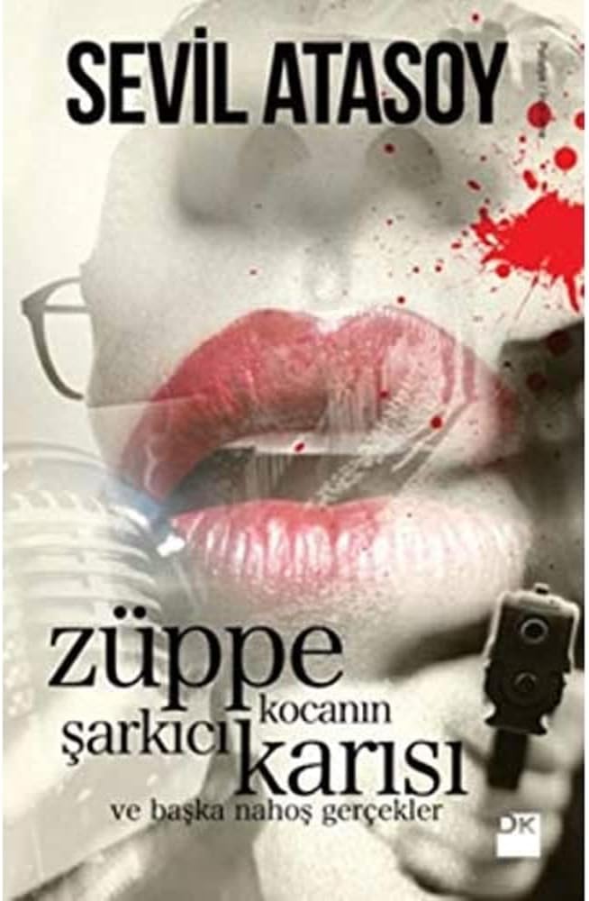 Züppe Kocanın Şarkıcı Karısı ve Başka Nahoş Gerçekler