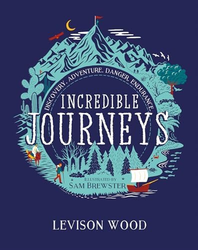 Alternative view of Incredible Journeys: Discovery, Adventure, Danger, Endurance