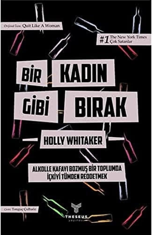 Bir Kadın Gibi Bırak: Alkolle Kafayı Bozmuş Bir Toplumda İçkiyi Tümden Reddetmek