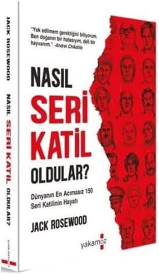 Nasıl Seri Katil Oldular: Dünyanın En Acımasız 150 Seri Katilinin Hayatı