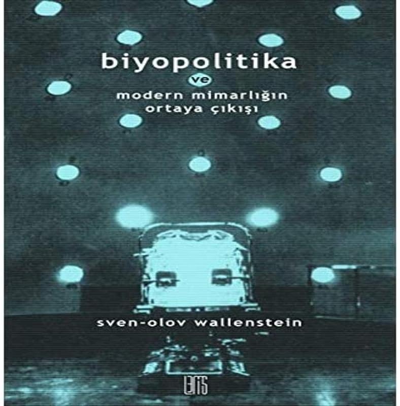 Biyopolitika ve Modern Mimarlığın Ortaya Çıkışı