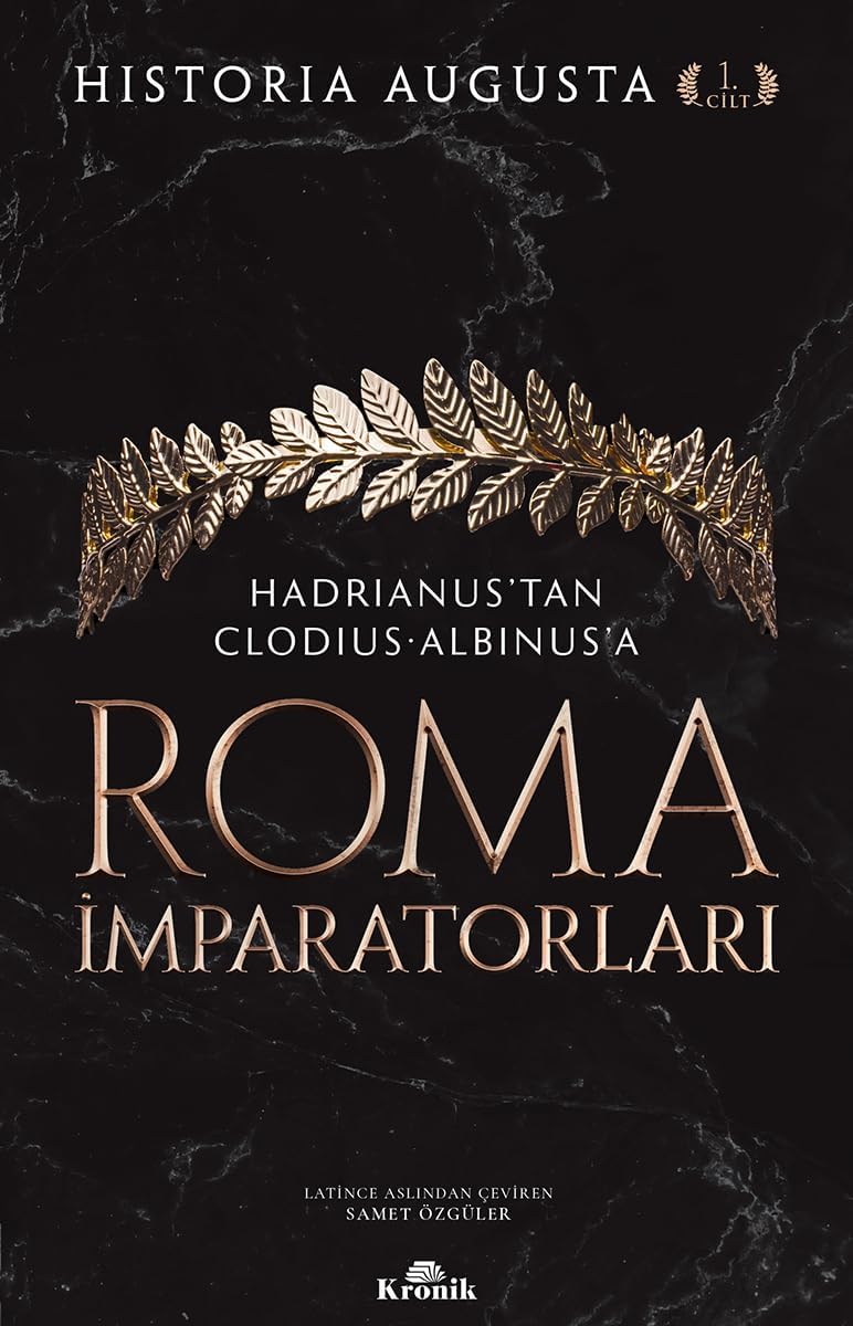 Alternative view of Roma İmparatorları 1. Cilt: Hadrianus’tan Clodius Albinus’a