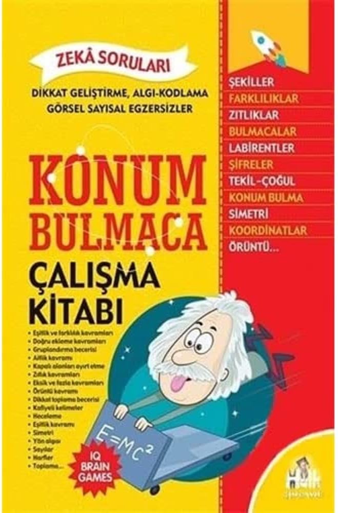 Konum Bulmaca: Dikkat Geliştirme Algı-Kodlama Görsel Sayısal Egzersizler ve Zeka Soruları - Çalışma Kitabı