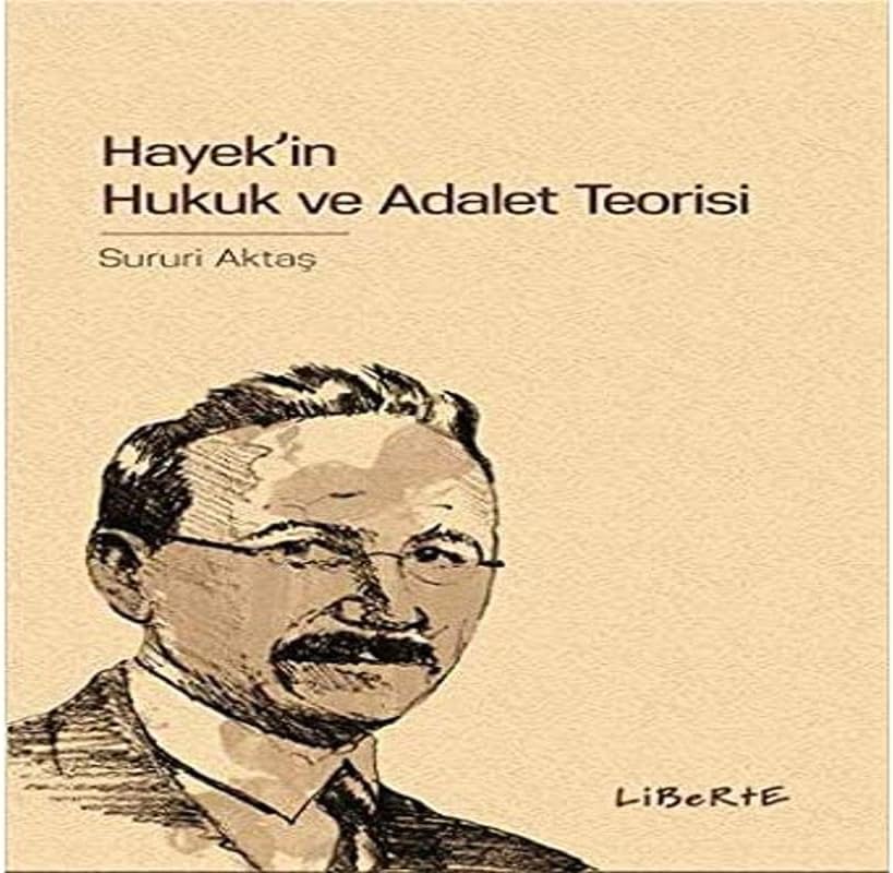 HAYEKİN HUKUKU VE ADALET TEORİSİ