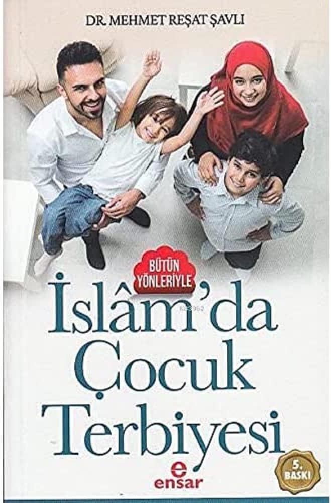 Bütün Yönleriyle İslam'da Çocuk Terbiyesi
