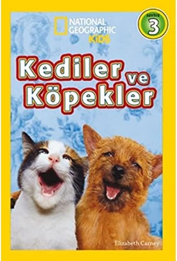 Kediler ve Köpekler: National Geographic Kids Seviye 3 (Kapak Değişebilir)