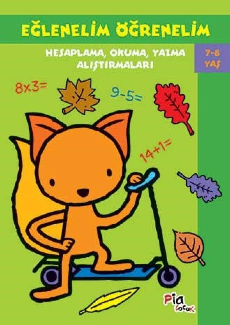 Eğlenelim Öğrenelim - Hesaplama, Okuma, Yazma Alıştırmaları: 7-8 Yaş