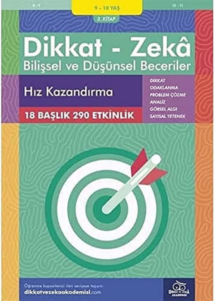 Dikkat Zeka - Bilişsel ve Düşünsel Beceriler (9-10 Yaş) - Hız Kazandırma: 18 Başlık 290 Etkinlik