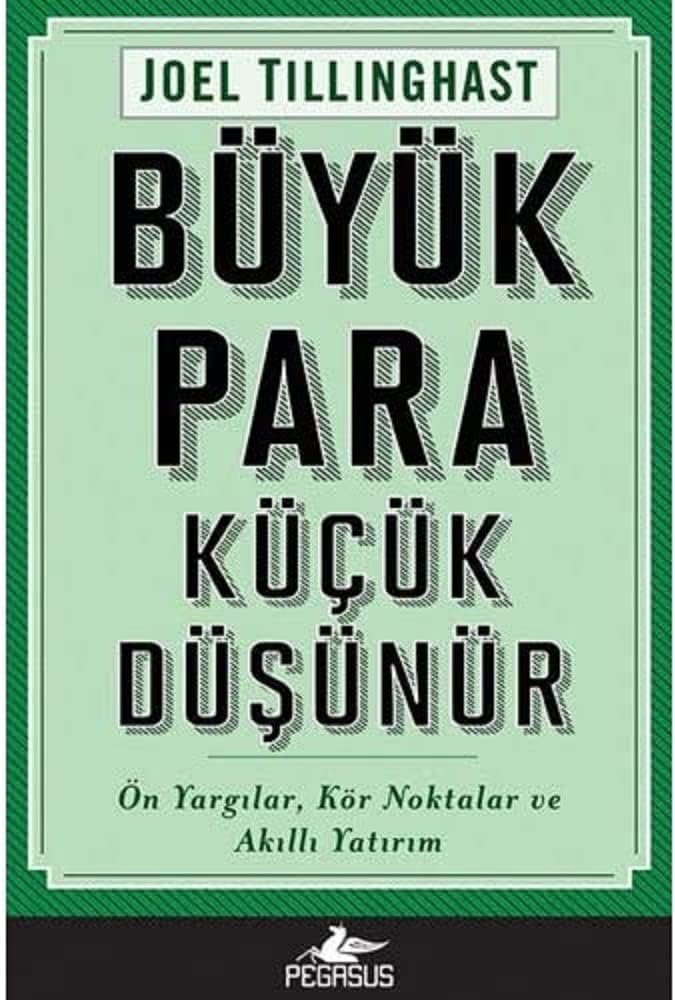 Büyük Para Küçük Düşünür: Ön Yargılar, Kör Noktalar ve Akıllı Yatırım