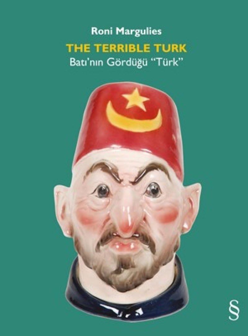 The Terrible Turk: Batı’nın Gördüğü “Türk”