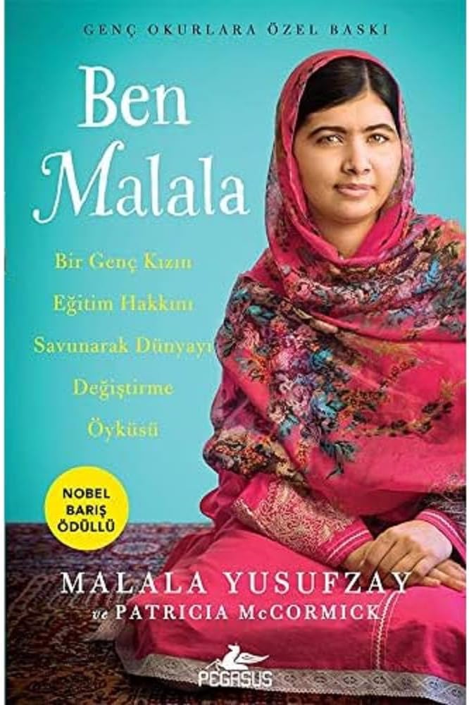 Ben Malala - Genç Okurlara Özel Baskı: Bir Genç Kızın Eğitim Hakkını Savunarak Dünyayı Değiştirme Öyküsü