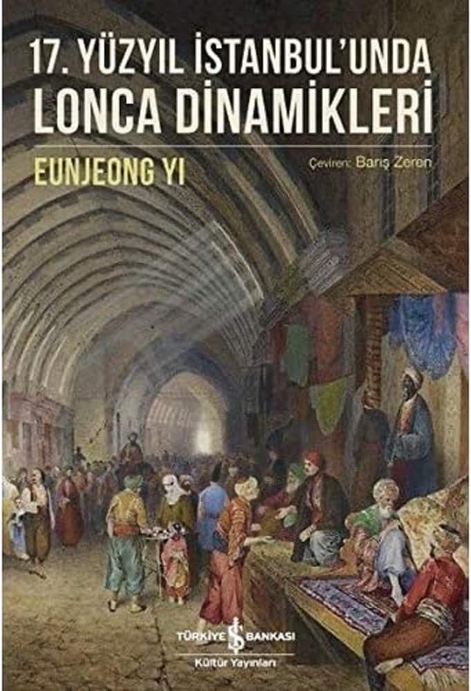 17. Yüzyıl İstanbul’unda Lonca Dinamikleri