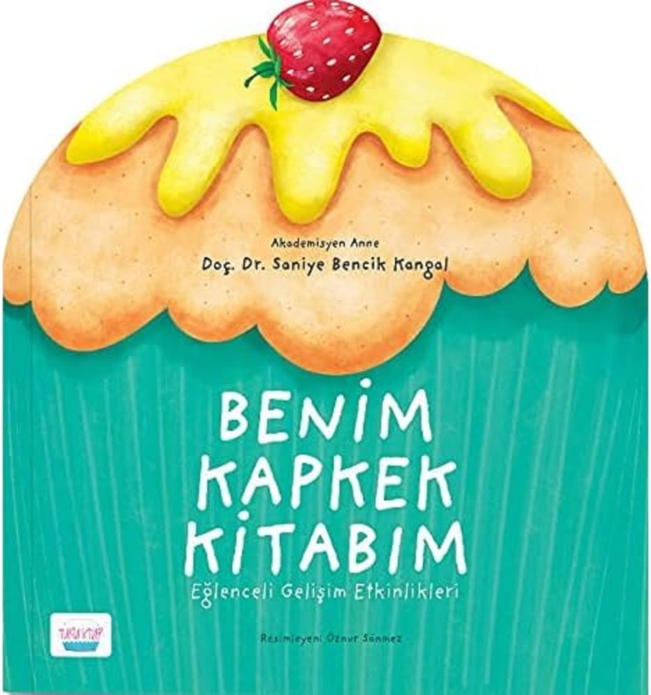 Benim Kapkek Kitabım: Eğlenceli Gelişim Etkinlikleri