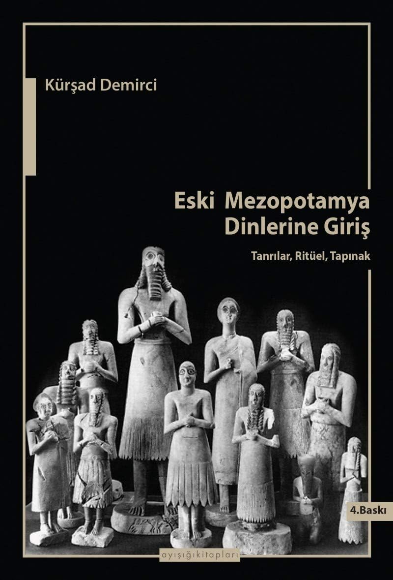 Eski Mezopotamya Dinlerine Giriş Tanrılar Ritüel Tapınak