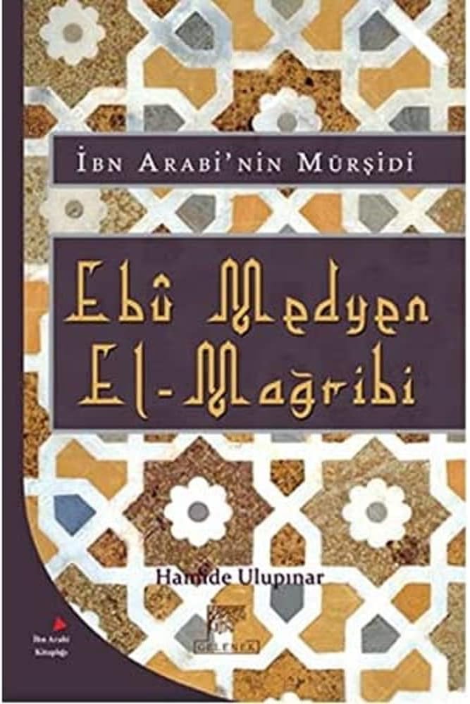 İbn Arabi'nin Mürşidi Ebu Medyen El-Mağribi