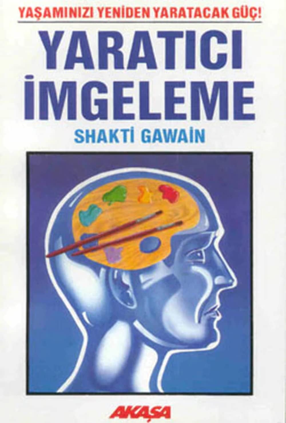 Alternative view of Yaratıcı İmgeleme: Yaşamınızı Yeniden Yaratacak Güç!