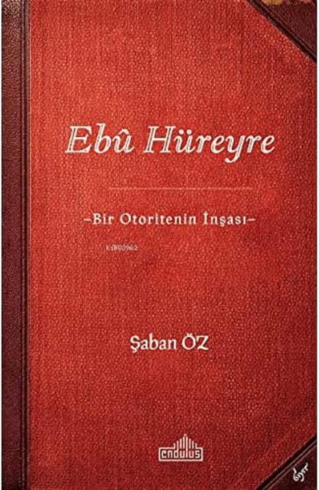 Ebu Hüreyre: Bir Otoritenin İnşası