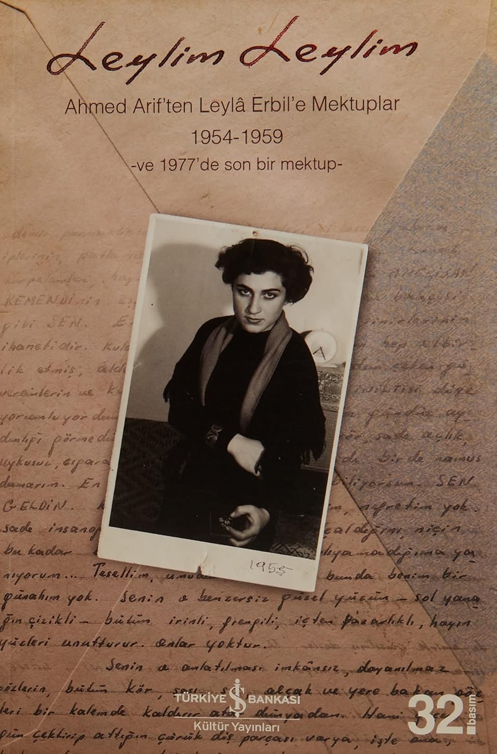 Leylim Leylim - Ahmed Arif'ten Leyla Erbil'e Mektuplar: Ahmed Arif'ten Leyla Erbil'e Mektuplar 1954 - 1959 ve 1977'den son bir mektup