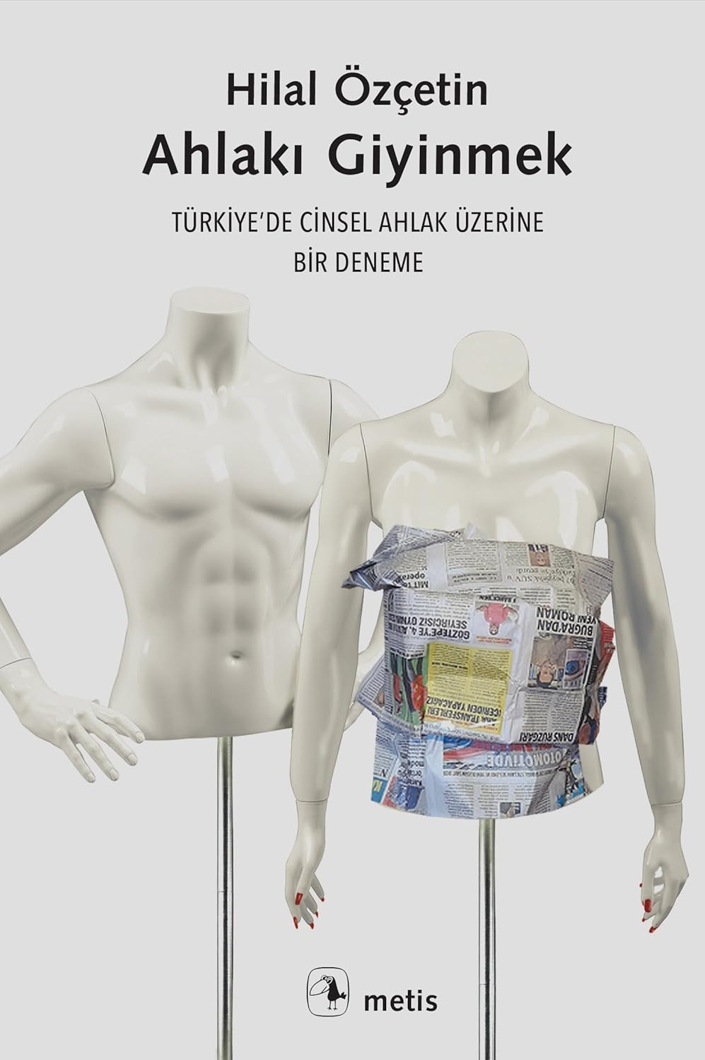 Ahlakı Giyinmek: Türkiye'de Cinsel Ahlak Üzerine Bir Deneme