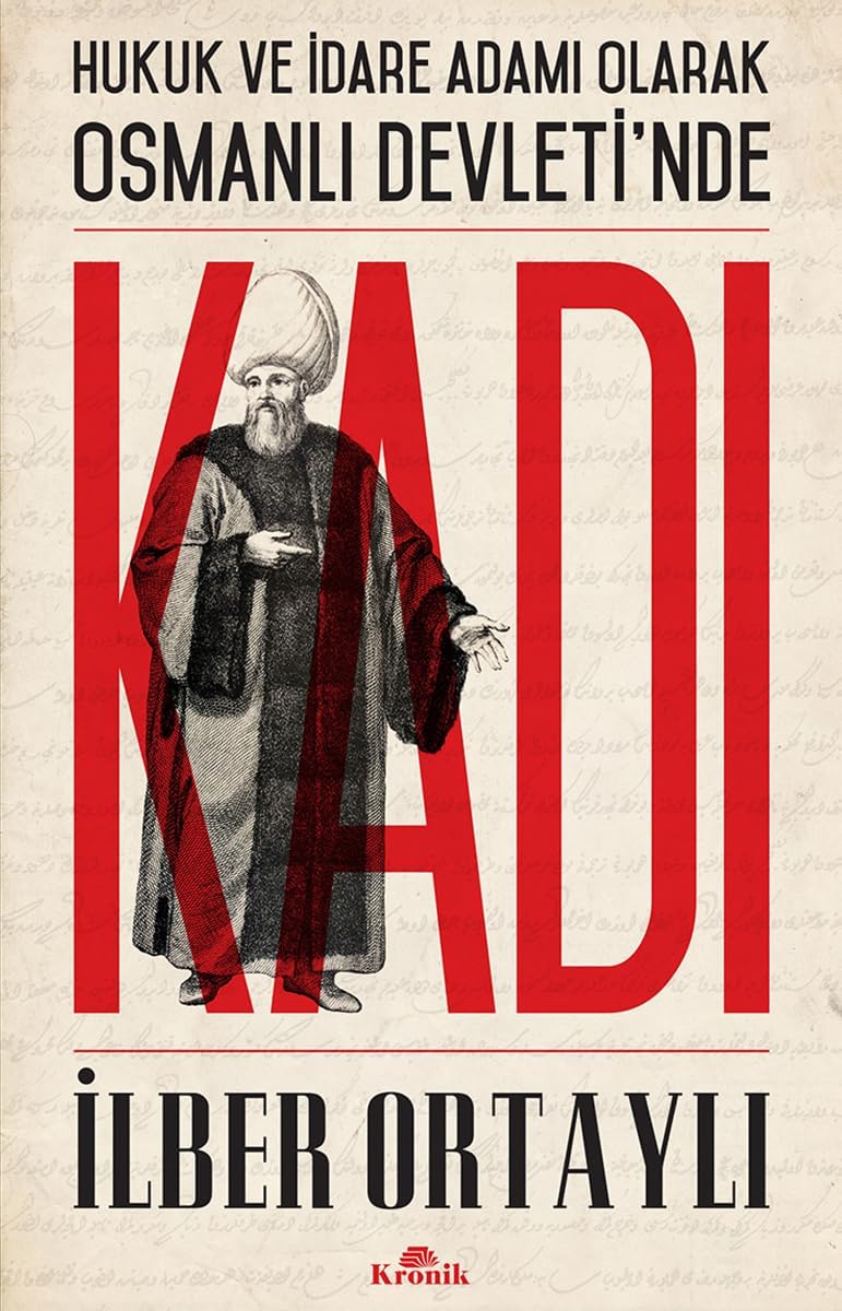 Alternative view of Kadı: Hukuk ve İdare Adamı Olarak Osmanlı Devleti'nde: Hukuk ve İdare Adamı Olarak Osmanlı Devleti'nde