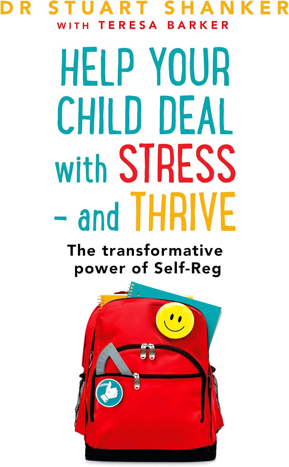 Help Your Child Deal With Stress – and Thrive: The transformative power of Self-Reg
