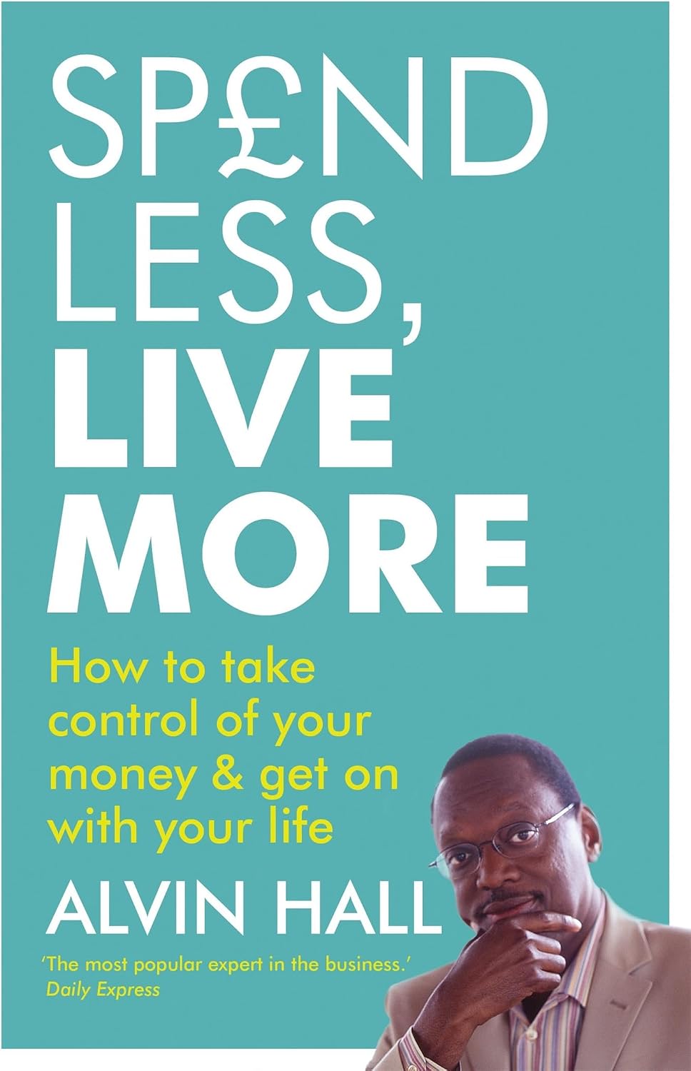 Spend Less, Live More: How to take control of your money and get on with your life