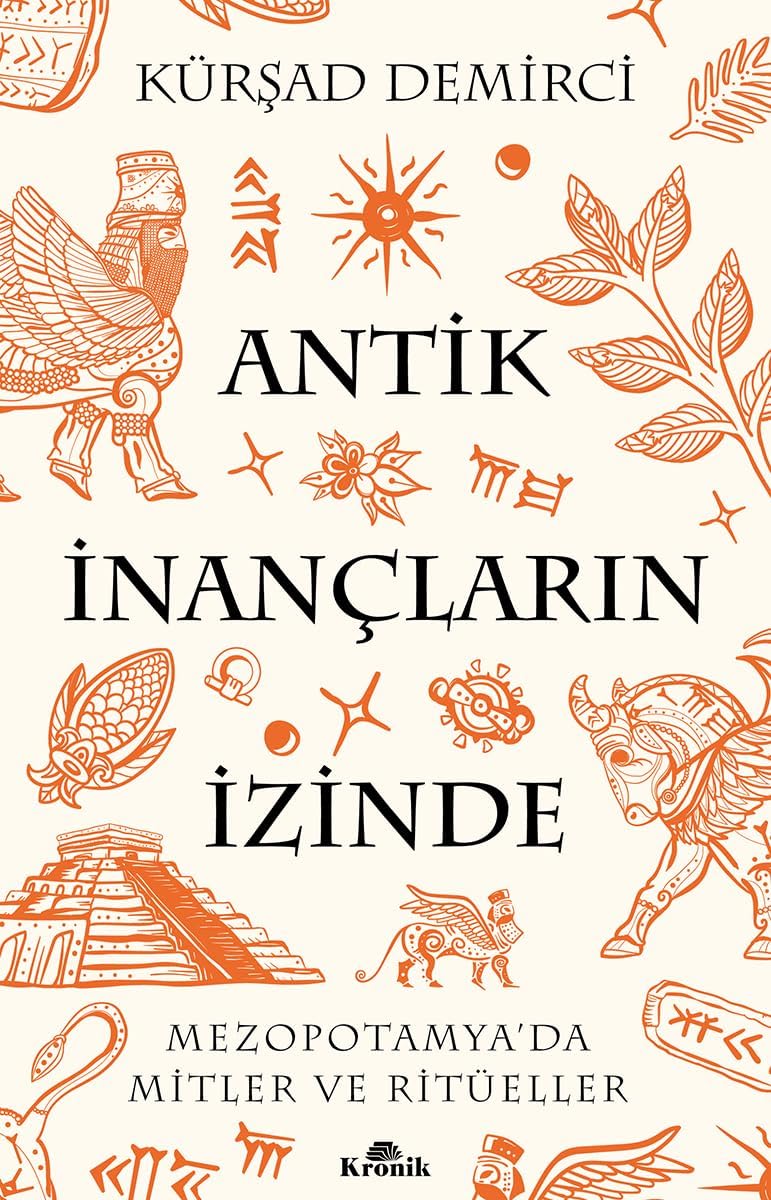 Antik İnançların İzinde: Mezopotamya’da Mitler ve Ritüeller