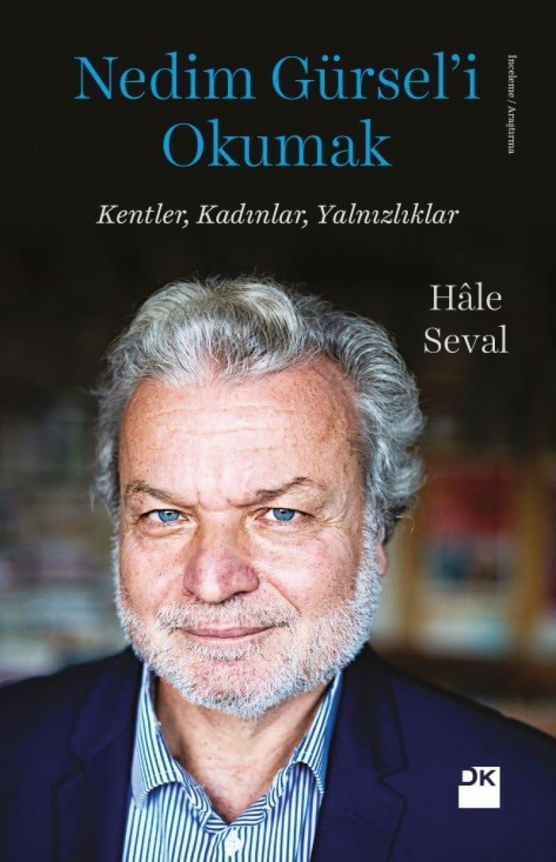 Nedim Gürsel’i Okumak: Kentler, Kadınlar, Yalnızlıklar