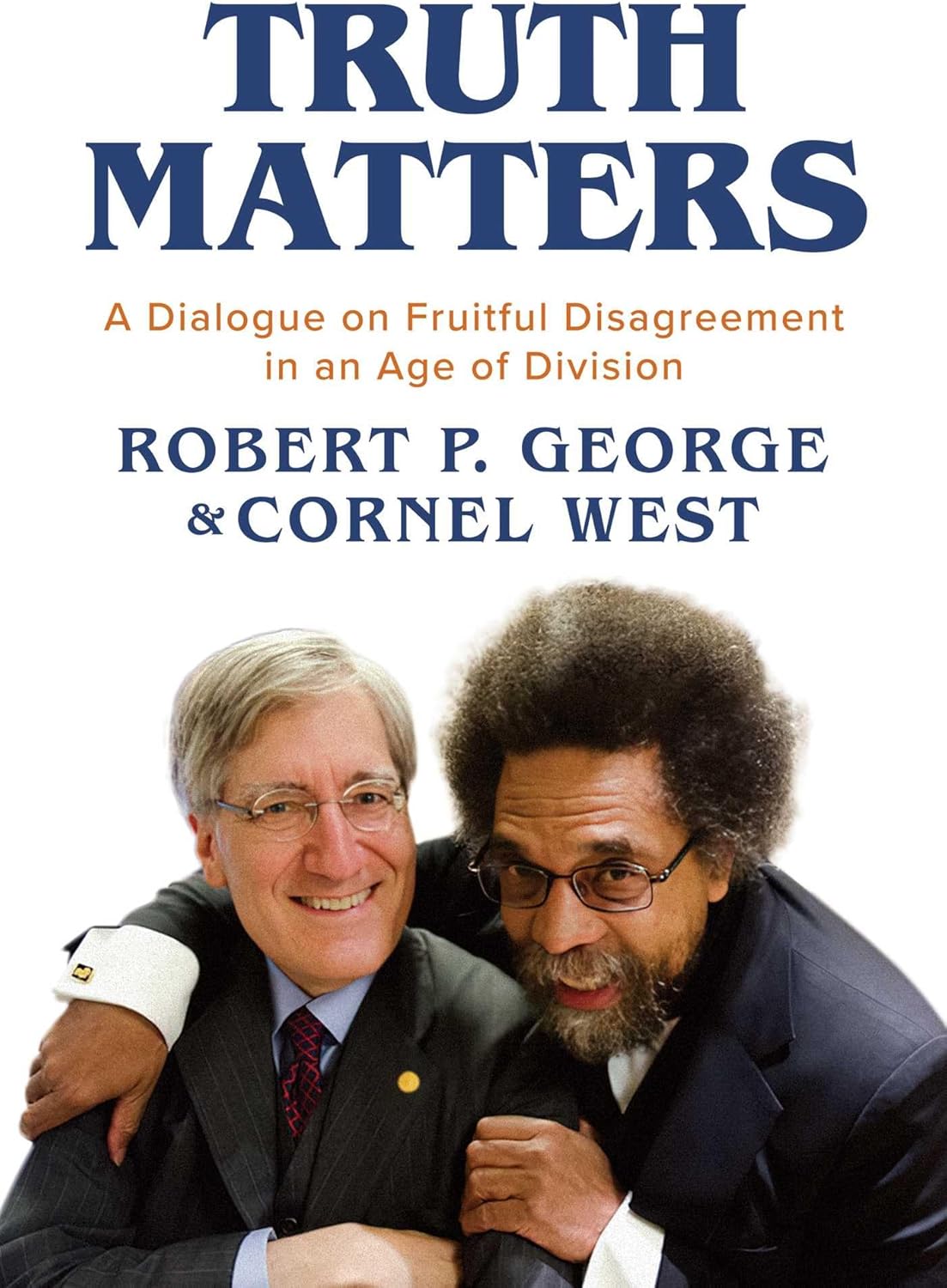 Truth Matters: A Dialogue on Fruitful Disagreement in an Age of Division