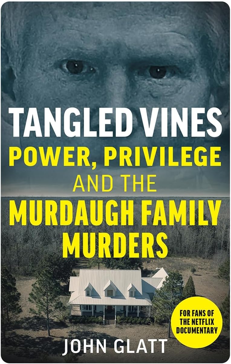 Tangled Vines: Power, Privilege and the Murdaugh Family Murders