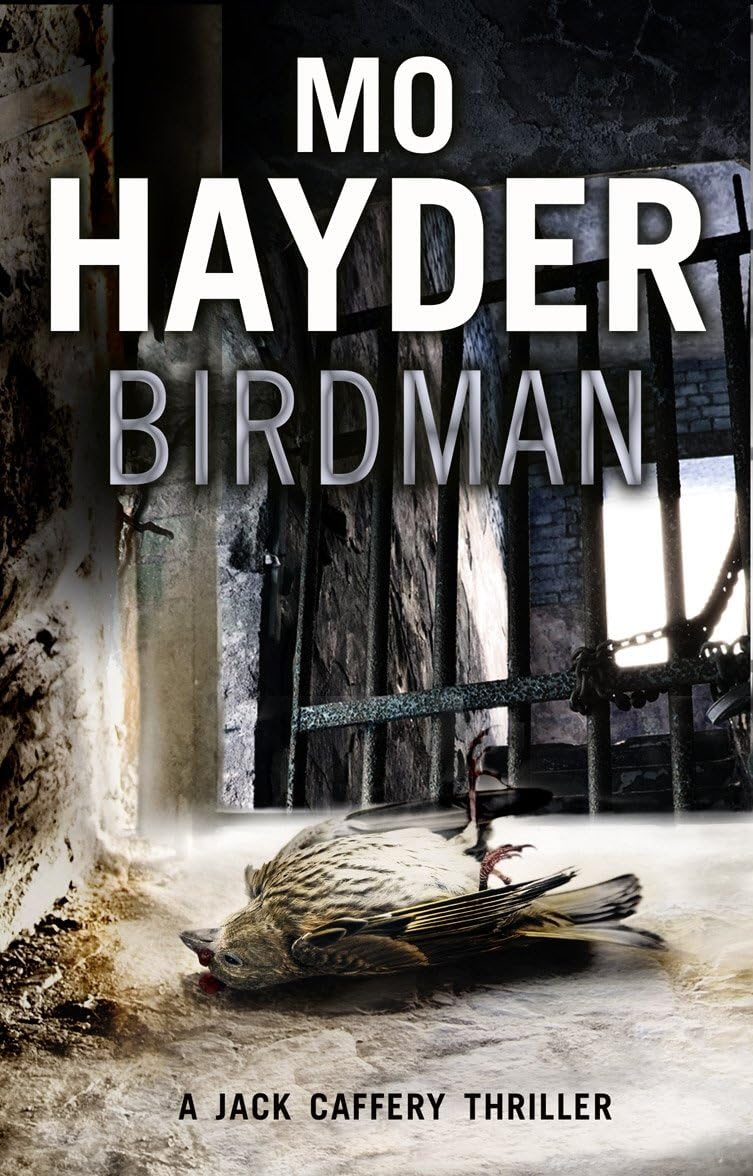 Birdman: Featuring Jack Caffrey, star of BBC’s Wolf series. A tense and terrifying thriller from the bestselling author