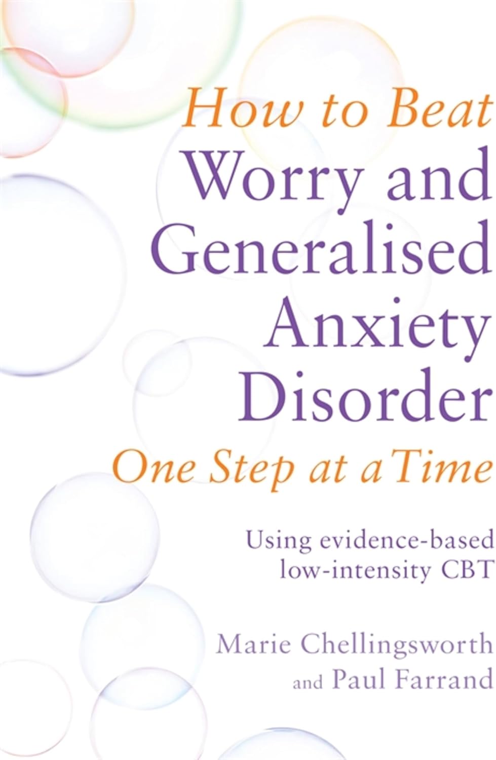 How to Beat Worry and Generalised Anxiety Disorder One Step at a Time: Using evidence-based low-intensity CBT