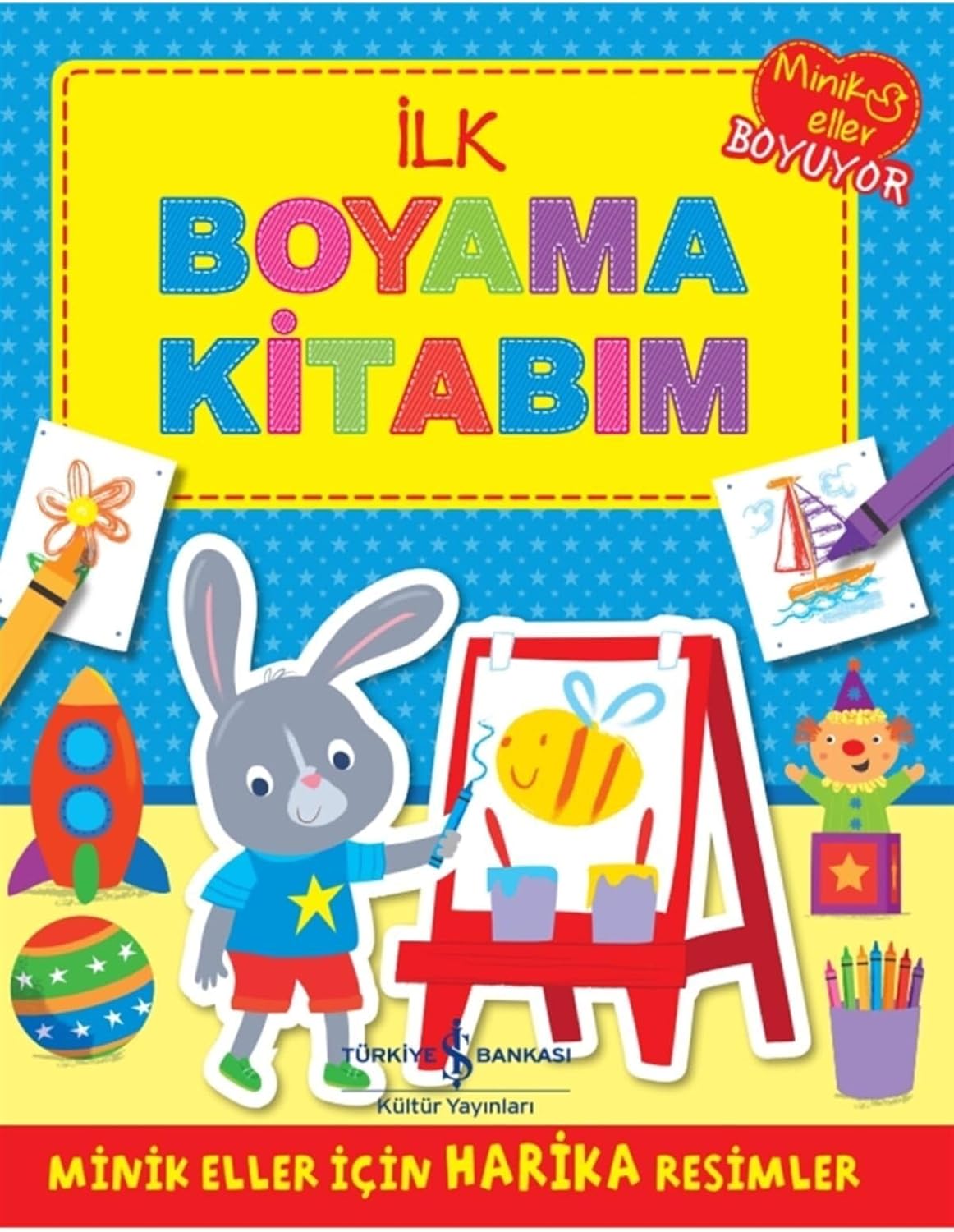Minik Eller Boyuyor - İlk Boyama Kitabım: Minik Eller İçin Harika Resimler