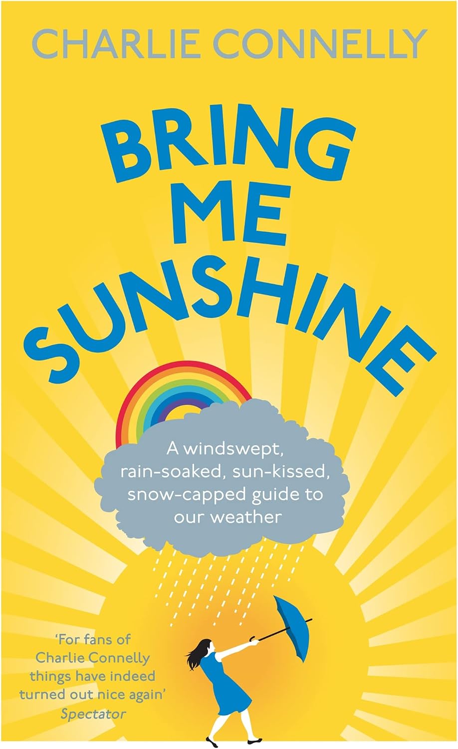 Bring Me Sunshine: A Windswept, Rain-Soaked, Sun-Kissed, Snow-Capped Guide To Our Weather