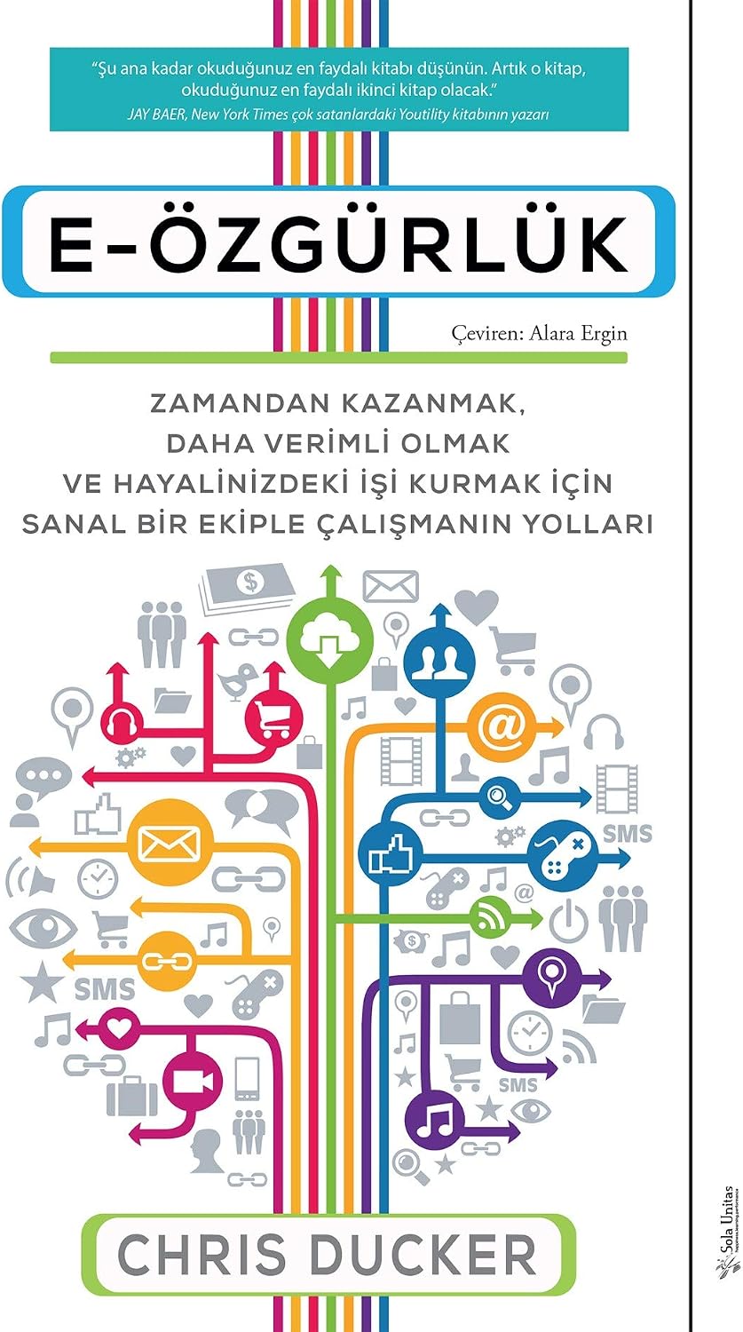 Alternative view of E-Özgürlük: Zamandan Kazanmak, Daha Verimli Olmak ve Hayalinizdeki İşi Kurmak İçin Sanal Bir Ekiple Çalışmanın Yolları (Kapak Değişebilir)