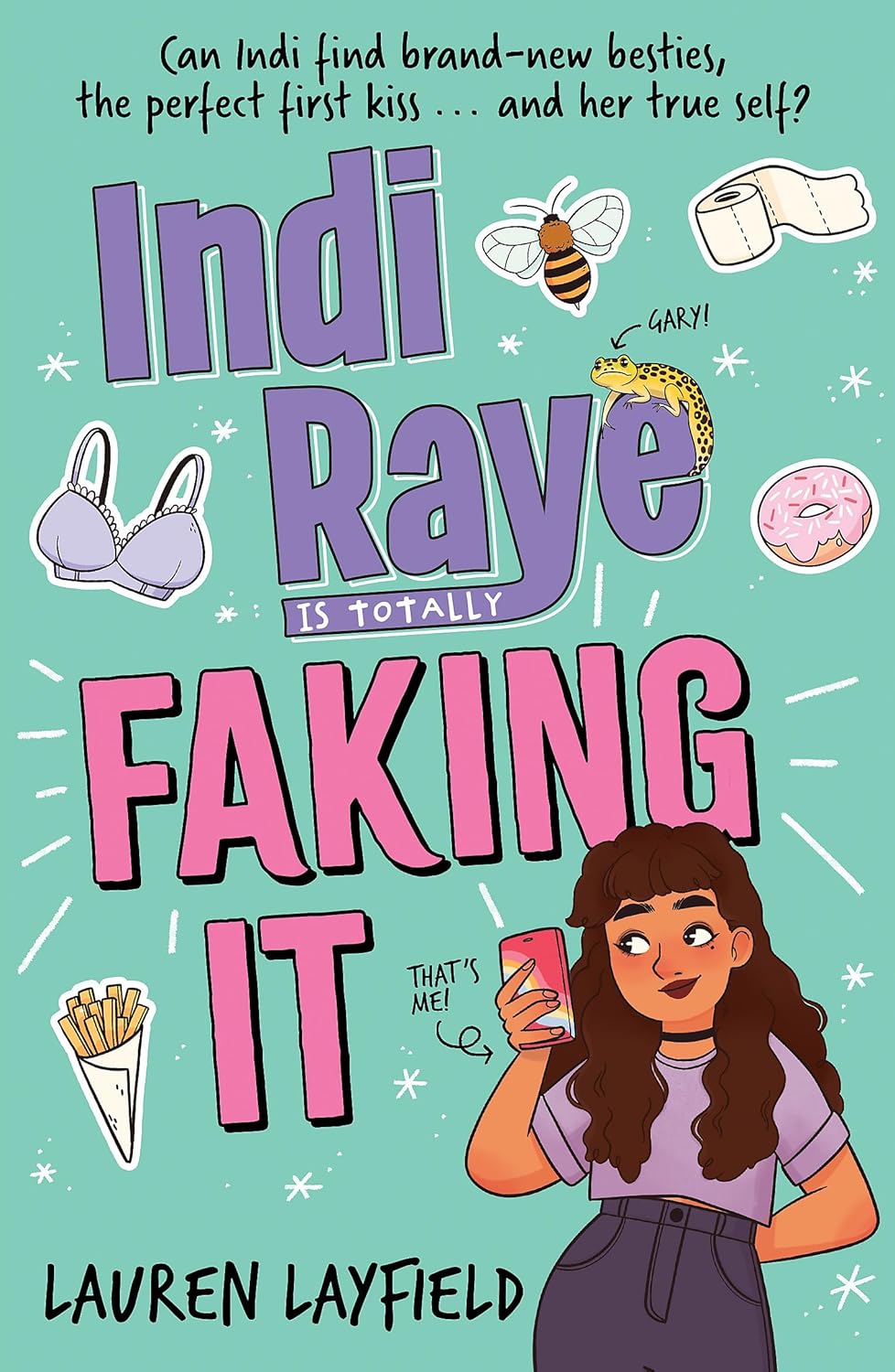 Indi Raye is Totally Faking It: A hilarious teen diary novel about besties, crushes and cringes!
