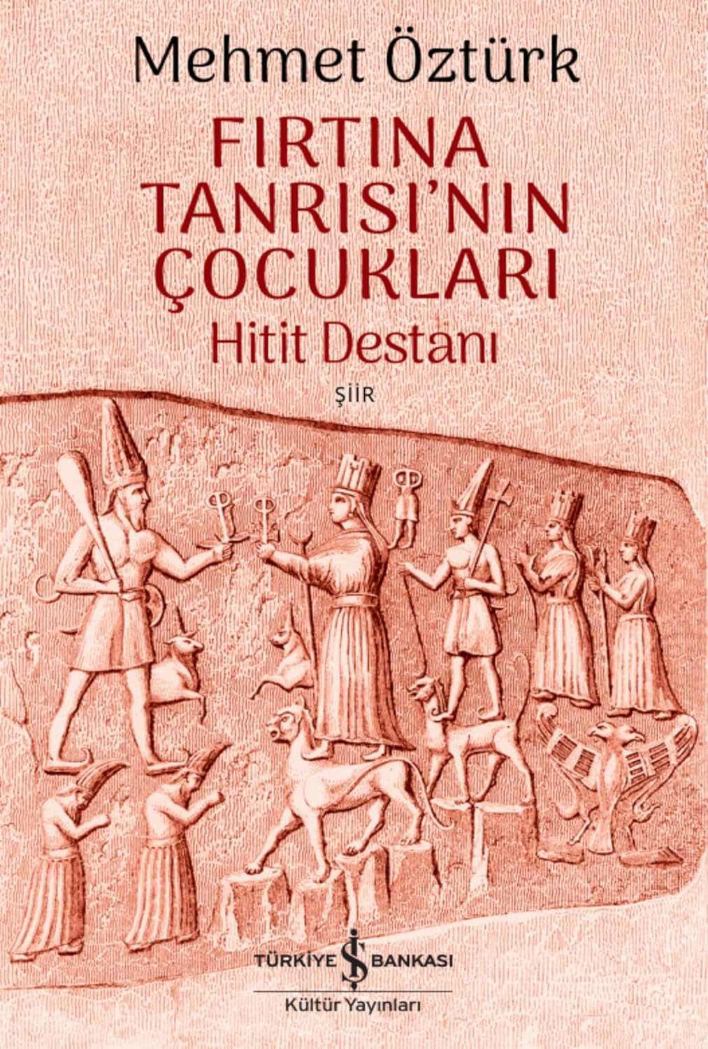 Fırtına Tanrısı'nın Çocukları - Hitit Destanı