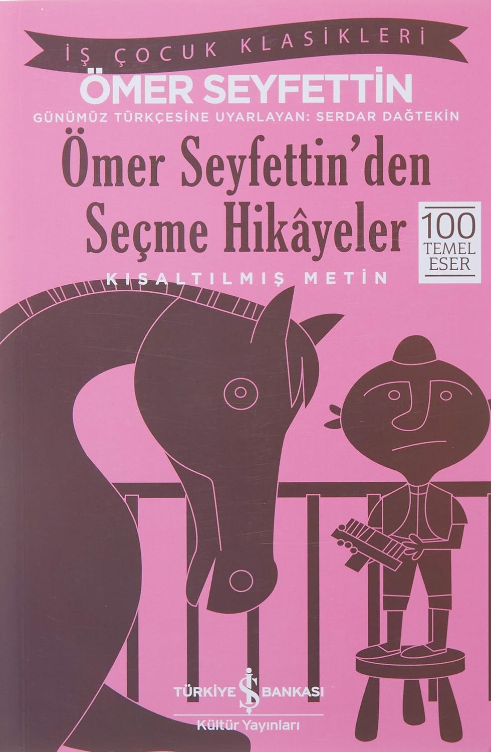 Alternative view of Ömer Seyfettin'den Seçme Hikayeler (Kısaltılmış Metin): İş Çocuk Klasikleri 100 Temel Eser