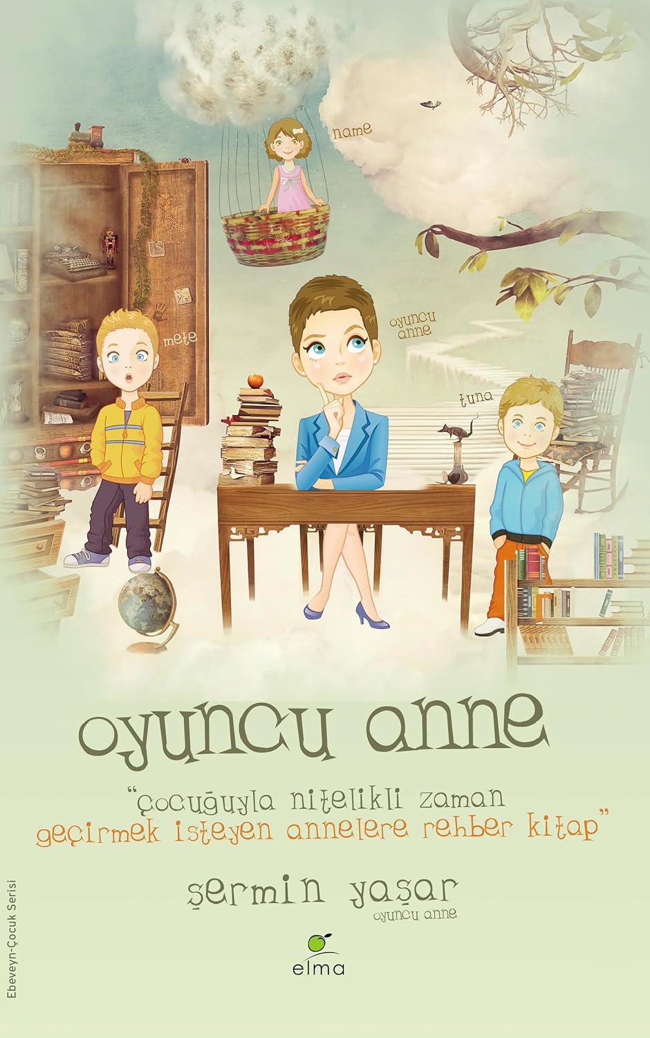 Oyuncu Anne: Çocuğuyla Nitelikli Zaman Geçirmek İsteyen Annelere Rehber Kitap