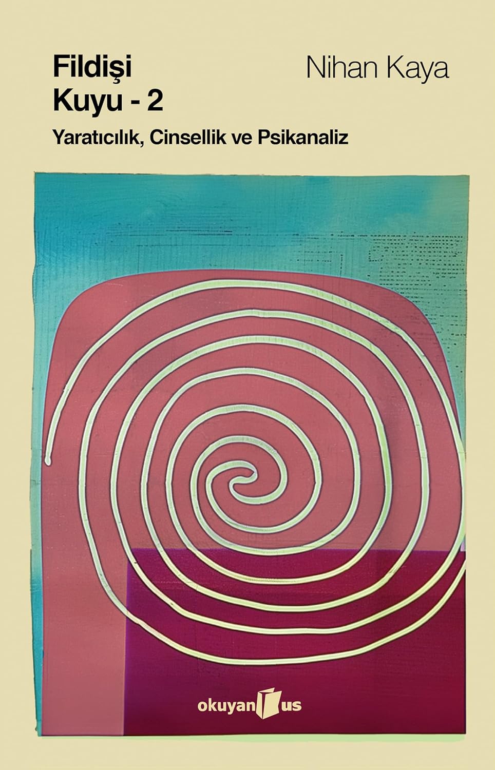 Alternative view of Fildişi Kuyu (Cilt 2): Yaratıcılık, Cinsellik ve Psikanaliz
