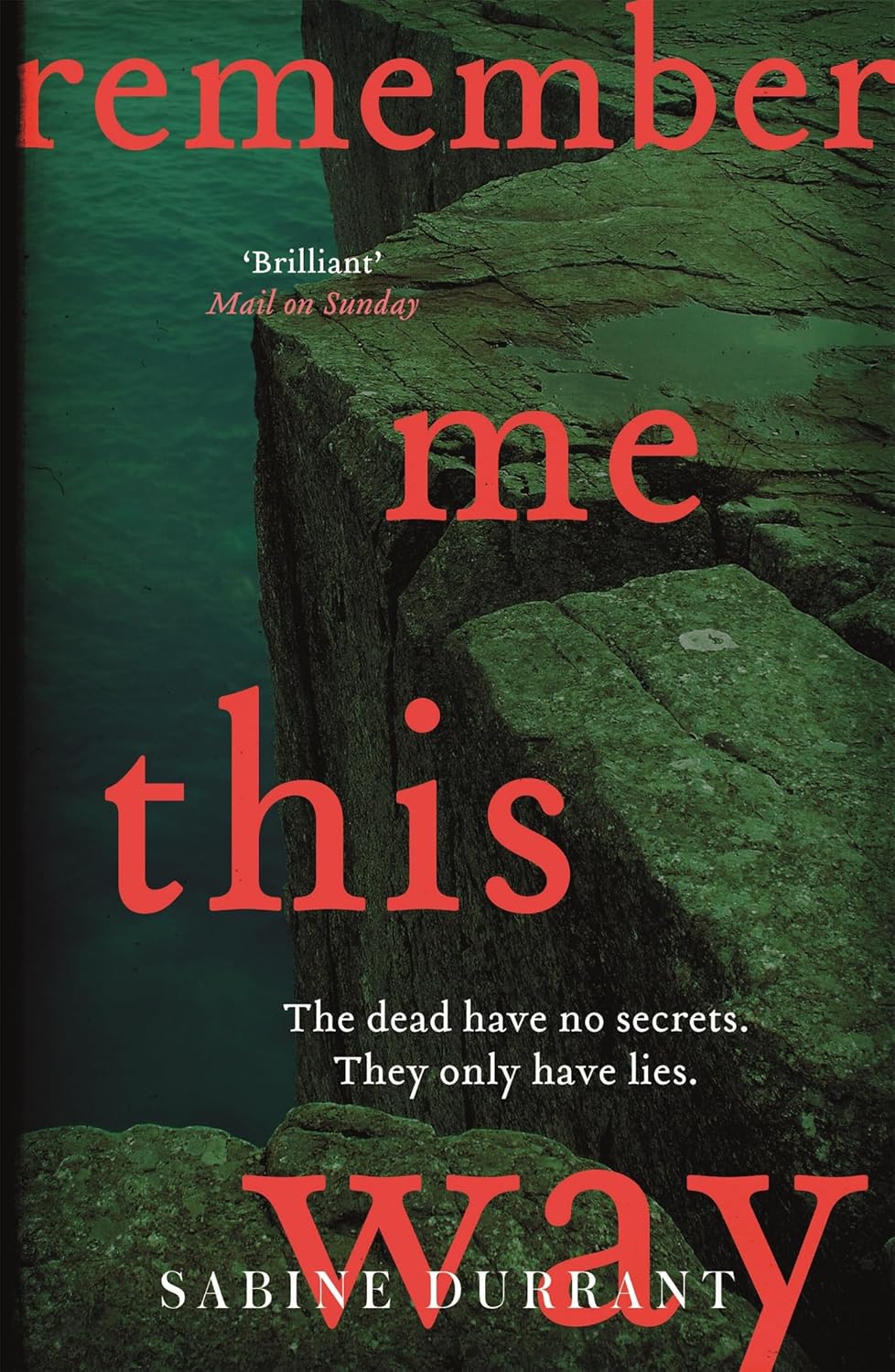 Remember Me This Way: A dark, twisty and suspenseful thriller from the author of Lie With Me and Dead Heat