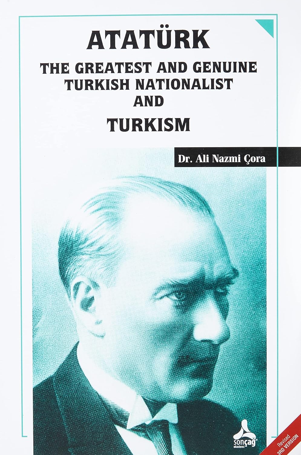 Alternative view of Atatürk the Greatest and Genuine Turkish Nationalist and Turkism