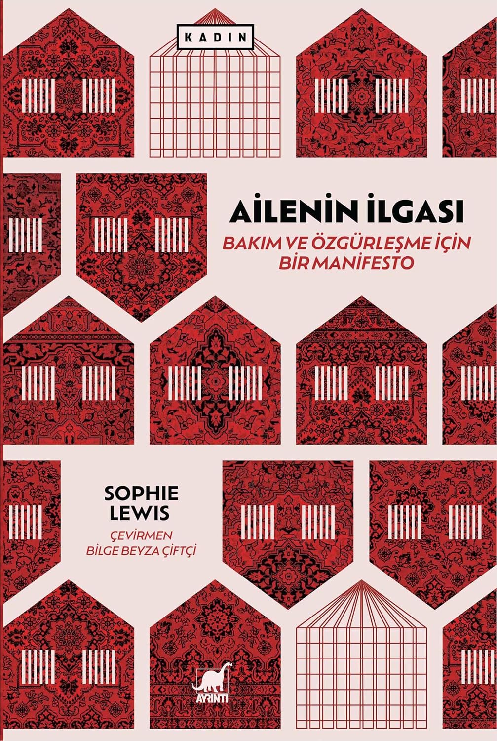 Ailenin İlgası: Bakım ve Özgürleşme için Bir Manifesto